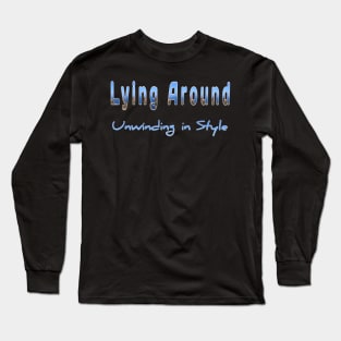 Lying around unwinding in the style Casual is the new wear Long Sleeve T-Shirt
